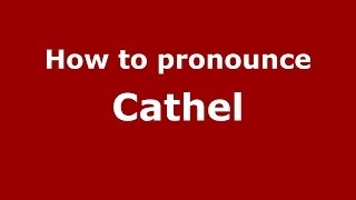 How to pronounce Cathel
