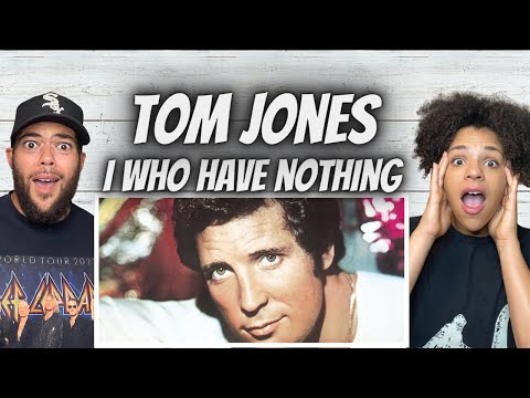 SHOCKED US!| FIRST TIME HEARING Tom Jones -  I Who Have Nothing REACTION