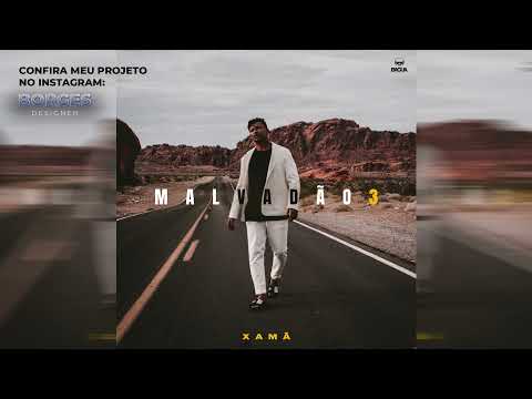 Xamã - Malvadão 3 (VERSÃO DE 5 MINUTOS/EXTENDED)