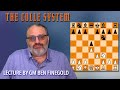 The Colle System Lecture By GM Ben Finegold