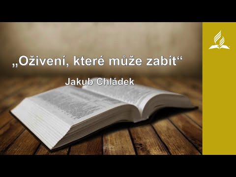 Kázání - Jakub Chládek - "Oživení, které může zabít" (30. 1. 2021)