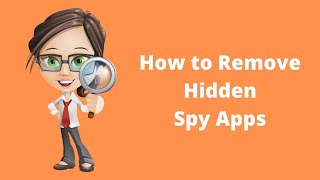 How to Uninstall Hidden Spy Phone Apps
