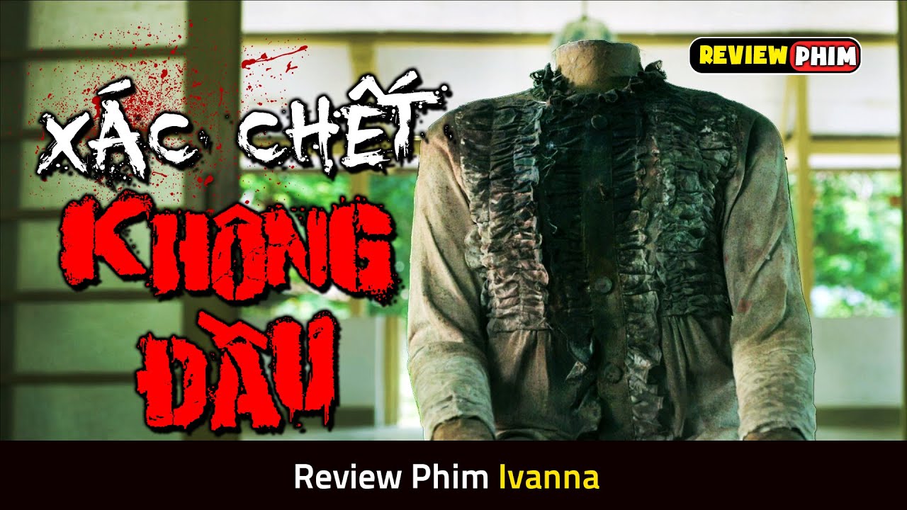 Lời Nguyền Rùng Rợn Hơn 50 Năm Ẩn Trong Bức Tượng Không Đầu - Review Phim IVANNA