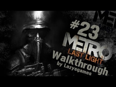 Metro: Last Light - Hardcore Walkthrough - Part 23 - Kahn