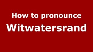 How to pronounce Witwatersrand