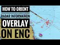 How To Orient Radar Information Overlay On ENC