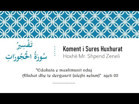 Koment i Sures el Huxhurat - 02- Edukata e muslimanit ndaj Allahut dhe të dërguarit të Tij
