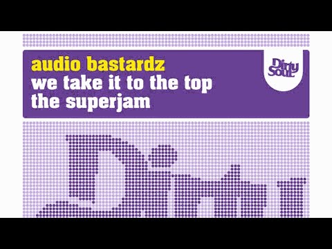 Audio Bastardz - We Take It To The Top [Dirty Soul Records]