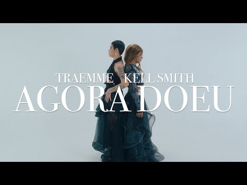 AGORA DOEU - TRAEMME & Kell Smith (Official Music Video)