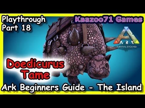 How to Tame a Doedicurus Ark 💥 - Beginners Guide the Island Episode 18