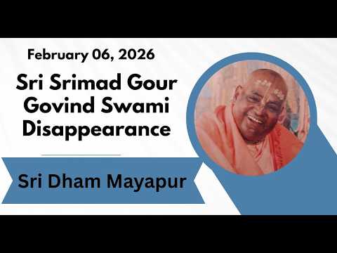 Sri Srimad Gour Govinda Swami Maharaj Disappearance Festival - February 06, 2026