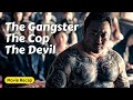 The Gangster The Cop The Devil Movie Recap 2019 Korean Movie Recap