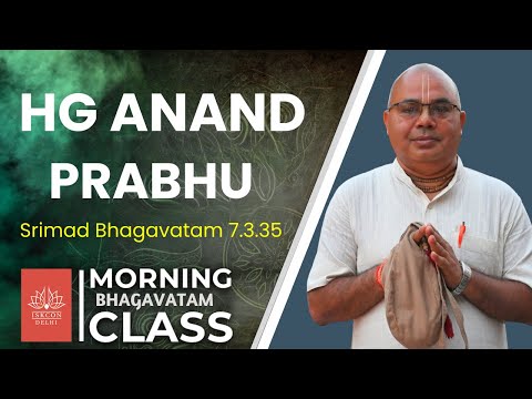 Morning Class by HG Anand Prabhu || Srimad Bhagavatam 7.3.35