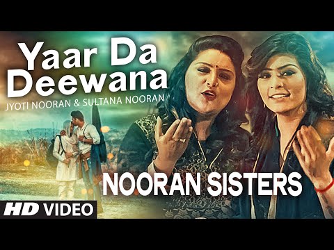 NOORAN SISTERS : Yaar Da Deewana Video Song | Jyoti & Sultana Nooran | Gurmeet Singh | New Song 2016 NOORAN SISTERS : Yaar Da Deewana Video Song | Jyoti & Sultana Nooran | Gurmeet Singh | New Song 2016