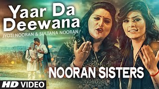 NOORAN SISTERS : Yaar Da Deewana Video Song | Jyoti & Sultana Nooran | Gurmeet Singh | New Song 2016