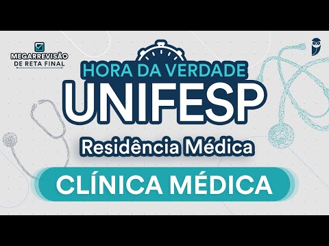 Hora da Verdade Clínica Médica UNIFESP - Aula para Residência Médica