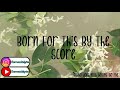 🌸 Born For This By The Score 🌸 || 1 hour || Cherrucookielyrics