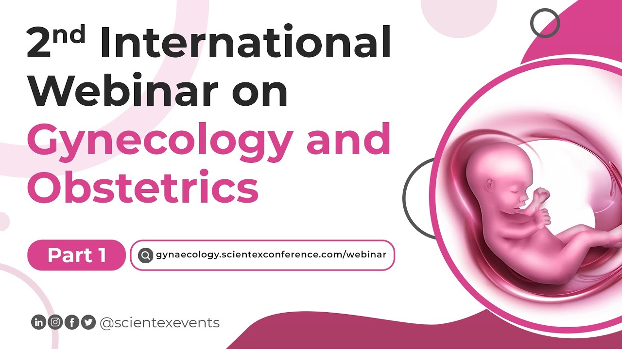 Part 1 - 2nd International Webinar on Gynecology and Obstetrics