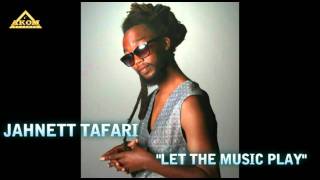 Jahnett Tafari - Let the Music Play (Bonafide Riddim - Akom Records 2011)