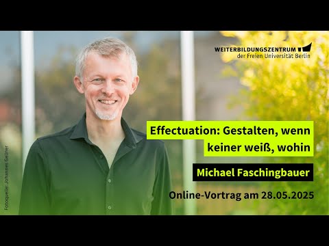 Online-Vortrag „Effectuation: Wenn keiner weiß, wohin“ mit Michael Faschingbauer | WZB