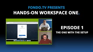 Hands-on Workspace ONE. - Episode 01 - The one with the Setup