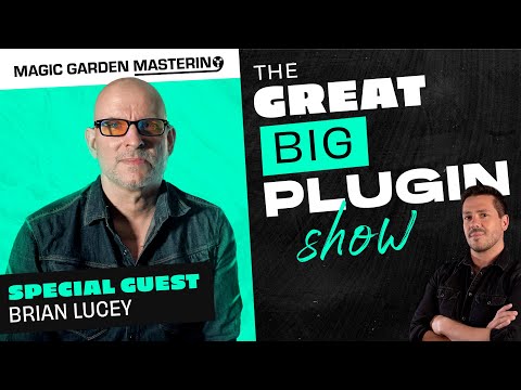 Magic Garden Mastering | The Great Big Plugin Show Live ft. Brian Lucey