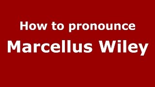 How to pronounce Marcellus Wiley