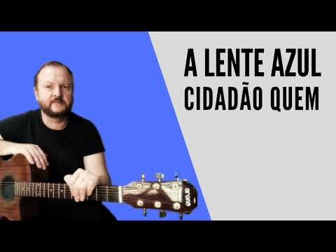 A Lente Azul - Cidadão Quem