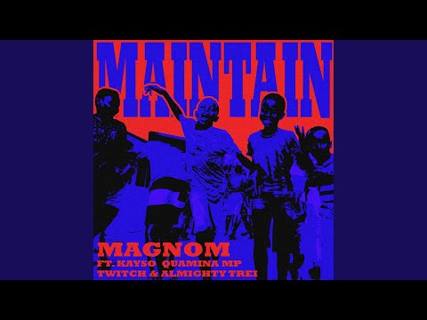 Maintain (feat. Twitch, Kayso, Almighty Trei & Quamina Mp)