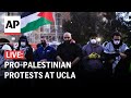 LIVE: Students at the UCLA campus in Los Angeles protest war in Gaza