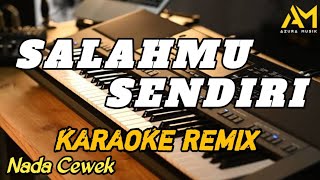 Download lagu SALAHMU SENDIRI KARAOKE REMIX NADA CEWEK mp3 Download lagu SALAHMU SENDIRI KARAOKE REMIX NADA CEWEK mp3