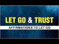 Powerful Affirmations To Let go | Detach from Past, Anxiety, Stress, Suffering | Manifest Series