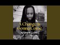 A Change Is Gonna Come