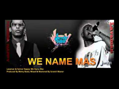 New Lavaman - Farmer Nappy - WE NAME MAS 2013 Grenada SocaProduced By Wetty Beatz