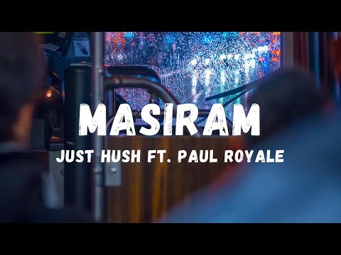 Just Hush - Masiram ft. Paul Royale (Lyrics) | Lyric Zone