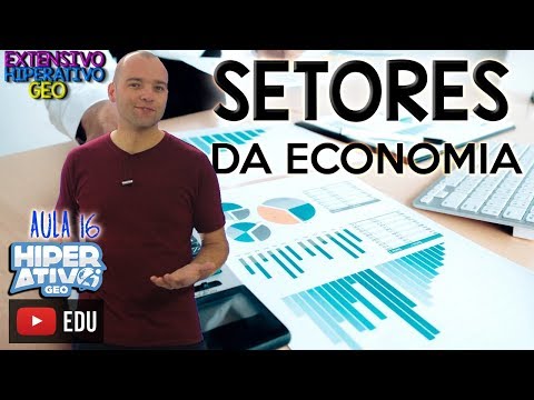 Geografia - Setores da Economia | Primário, Secundário e Terciário | População Economicamente Ativa