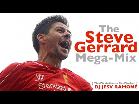 The Steve Gerrard Mega-Mix [YNWA Anthems Re-Worked - DJ JESV Ramone]