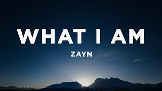 ZAYN - What I Am (Lyrics)