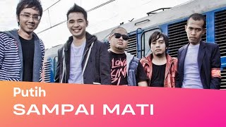 Download lagu Putih - Sampai Mati (Lirik) mp3 Download lagu Putih - Sampai Mati (Lirik) mp3