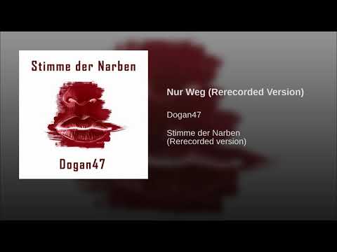DOGAN47 - Nur Weg [Stimme der Narben]