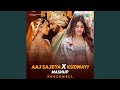 Aaj Sajeya X Kudmayi Mashup