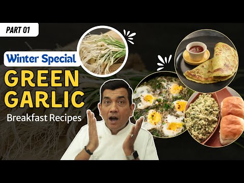 Green Garlic Breakfast Recipes You Must Try | Winter Ingredients Series Part 1 | Sanjeev Kapoor