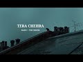 Tera Chehra | Adnan Sami | Female ( Slowed & Reverb) + Rain.