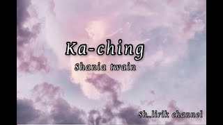 Shania Twain ka-ching(lirik)