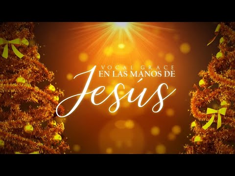 Vocal Grace - En Las Manos De Jesús (Lyrics)