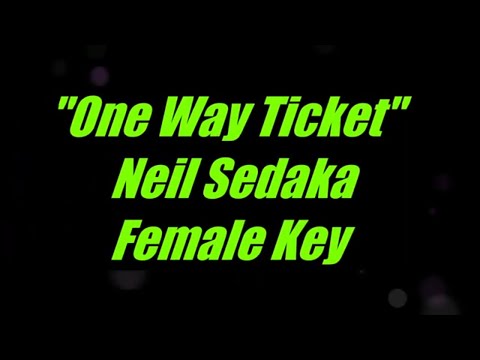 One Way Ticket by Neil Sedaka Female Key Karaoke