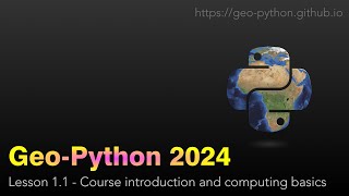 Download the video "Geo-Python 2024 Lesson 1.1 - Course introduction and computing basics"
