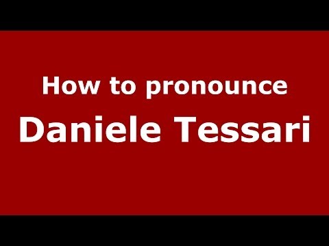 How to pronounce Daniele Tessari (Italian/Italy)  - PronounceNames.com