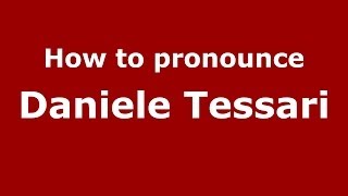 How to pronounce Daniele Tessari