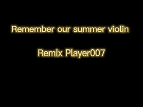 Remember Our Summer (violin) Remix Player007 fyp (tiktok song)